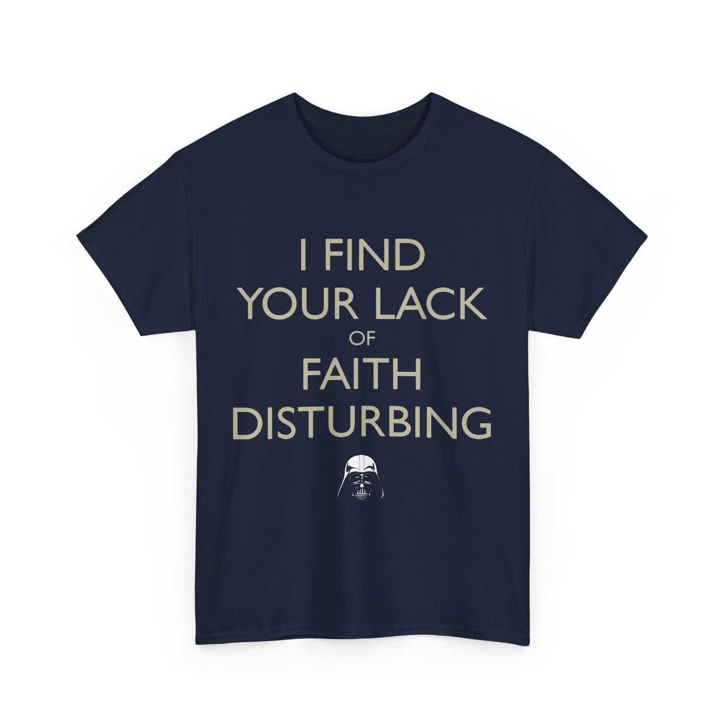I Find Your Lack Of Faith Disturbing T-Shirt