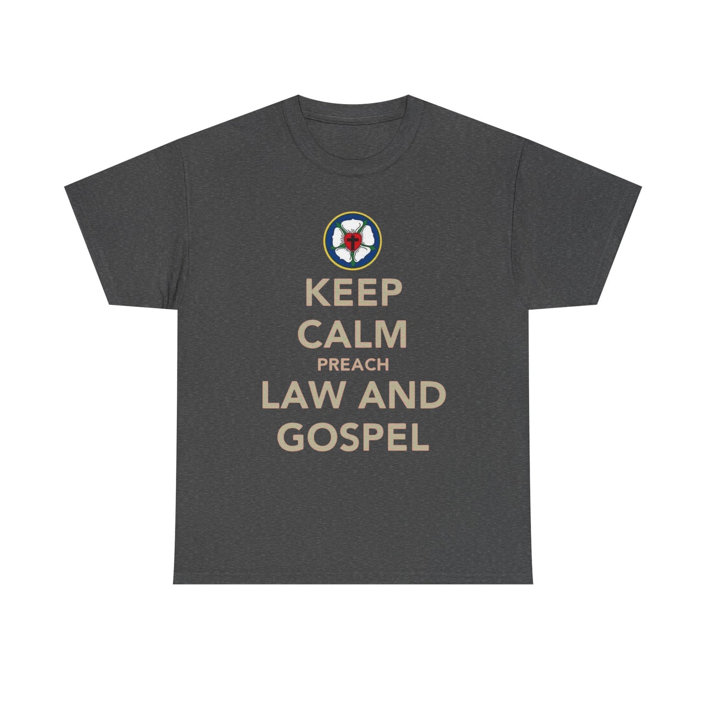 Keep Calm And Preach Law And Gospel T-Shirt
