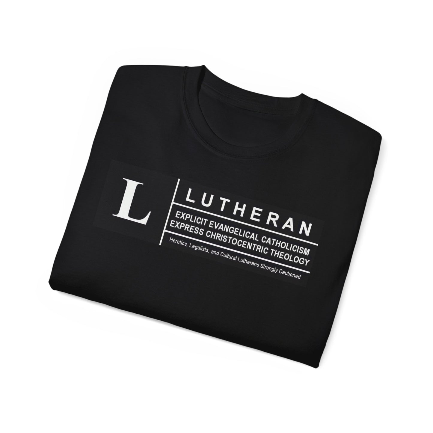 LUTHERAN - EXPLICIT EVANGELICAL CATHOLICISM EXPRESS CHRISTOCENTRIC THEOLOGY TSHIRT