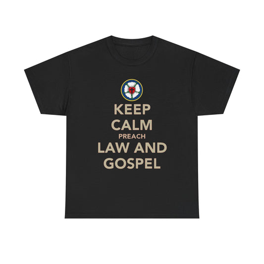 Keep Calm And Preach Law And Gospel T-Shirt