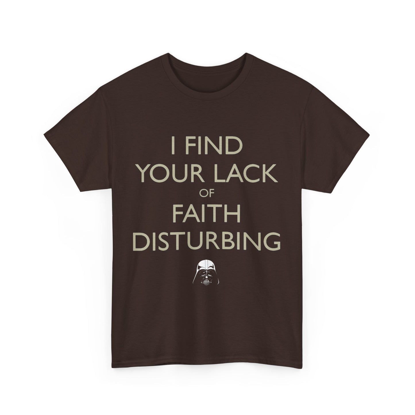 I Find Your Lack Of Faith Disturbing T-Shirt