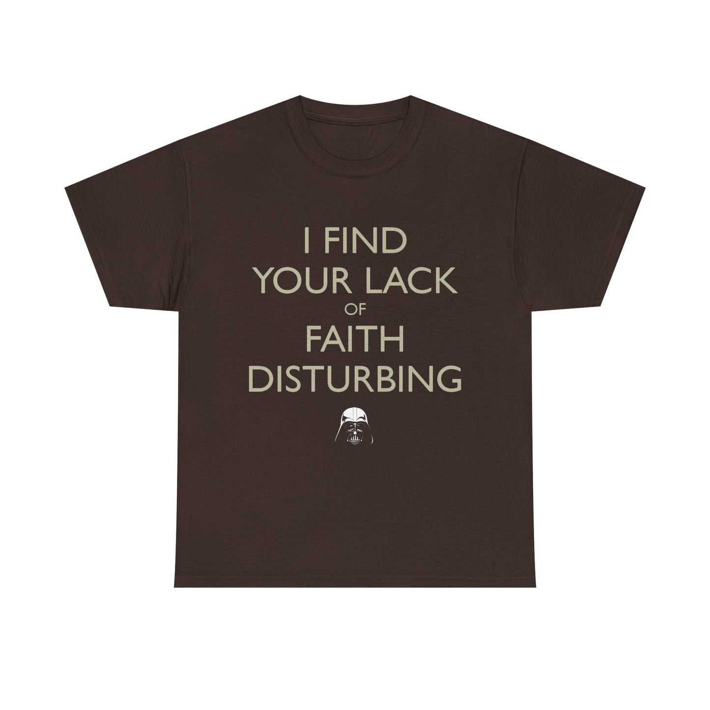 I Find Your Lack Of Faith Disturbing T-Shirt