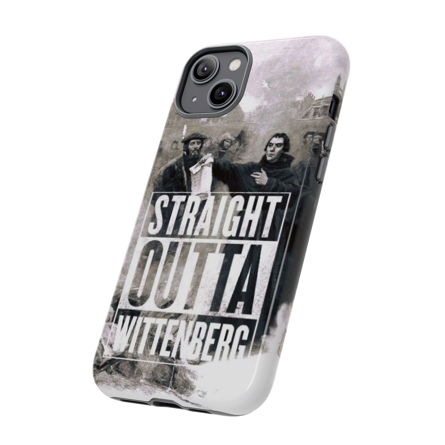 Straight Outta Wittenberg Tough Phone Case
