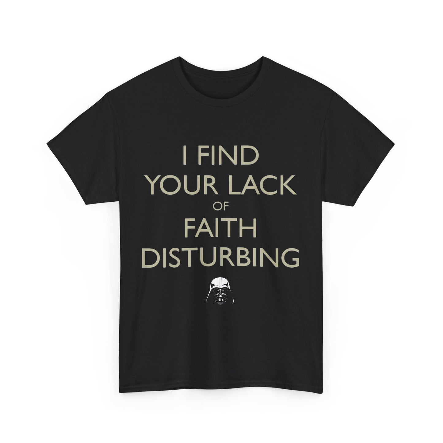 I Find Your Lack Of Faith Disturbing T-Shirt